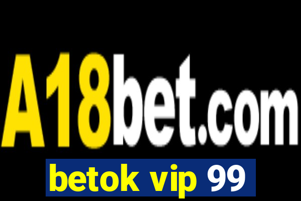 betok vip 99